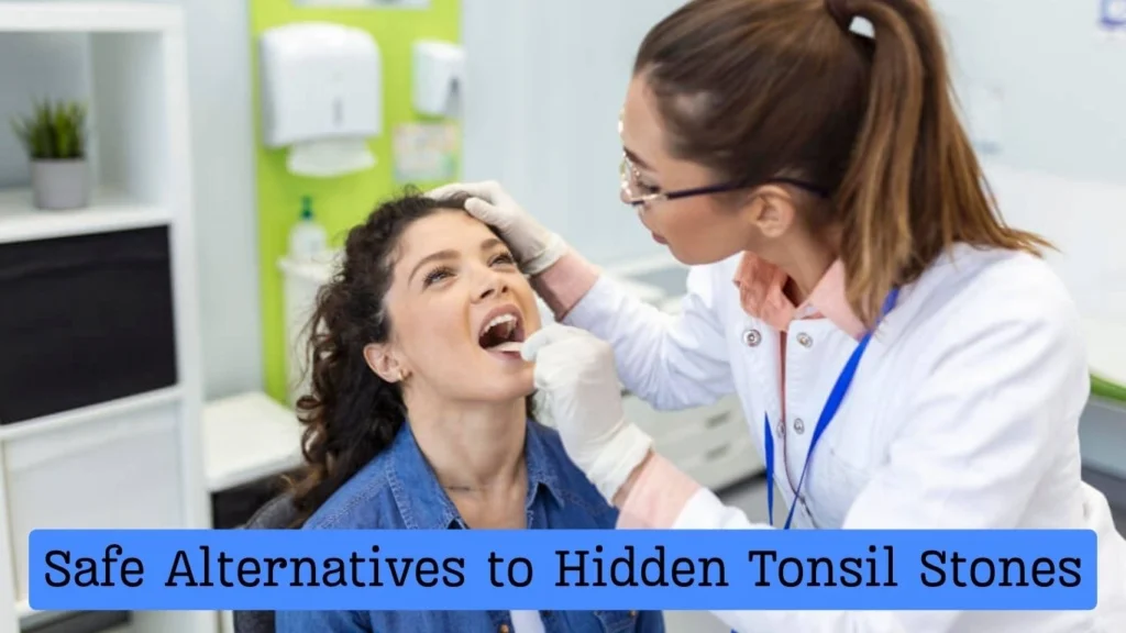 Safe Alternatives to Hidden Tonsil Stones